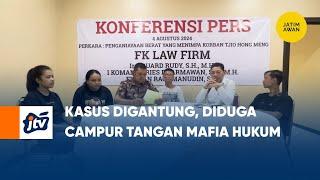 Kasus Digantung, Diduga Campur Tangan Mafia Hukum | JATIM AWAN JTV