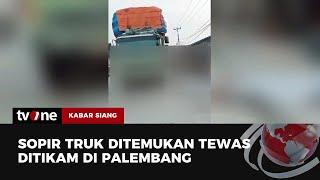 Ngeri! Sopir Truk di Palembang Tewas Ditikam! | Kabar Siang tvOne