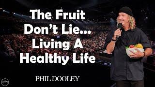 The Fruit Don't Lie... Living A Healthy Life | Phil Dooley | Hillsong Australia