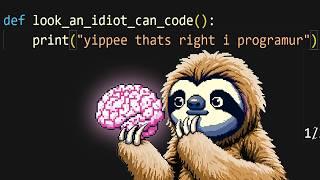 You Don't Have To Be Smart To Code