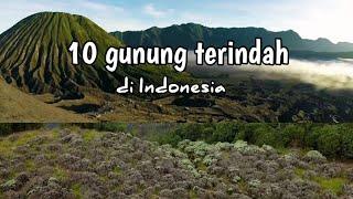 KEREN ! Inilah 10 GUNUNG terindah yang ada di indonesia