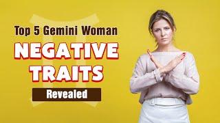 Top 5 Gemini Woman Negative Traits Revealed