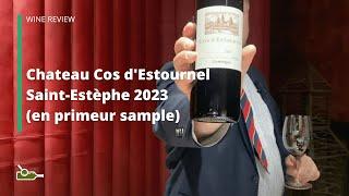 Wine Review: Chateau Cos d'Estournel Saint-Estèphe 2023 (en primeur sample)