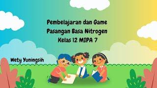 Pembelajaran dan Game Pasangan Basa Nitrogen Kelas 12 MIPA 7