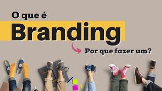 O QUE É BRANDING? (Entenda Como Destacar Seu Negócio No Mercado)