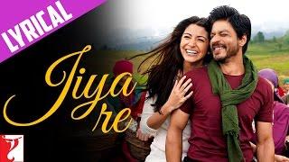 Lyrical: Jiya Re Full Song with Lyrics | Jab Tak Hai Jaan | Shah Rukh Khan | Anushka Sharma | Gulzar