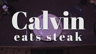 Part Two: Calvin Eats Steak