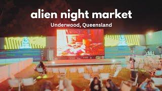 Take a look at the ALIEN NIGHT MARKET | Underwood, QLD