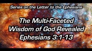 2017 11-25 - The Multifaceted Wisdom of God Revealed (Ephesians 3:1-13)