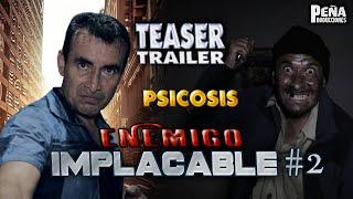 PSICOSIS - Enemigo Implacable #2 Teaser Tráiler I Peña Producciones