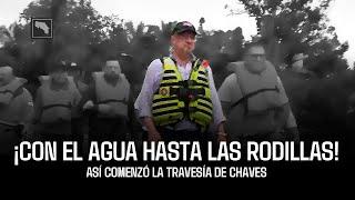 ¡Con el agua hasta las rodillas! Así comenzó la travesía de Chaves