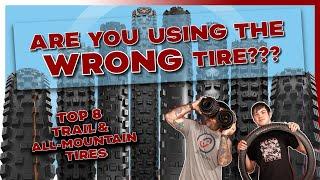 You Might be Making a Massive Mistake. l Our Top 8 Best Trail and All-Mountain MTB Tires!