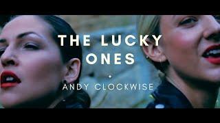 Andy Clockwise   The Lucky Ones (Feat.  Rosa Pullman) - Official Music Video