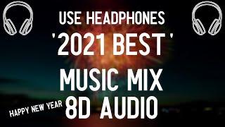 2021 BEST MUSIC MIX (8D AUDIO) | HAPPY NEW YEAR