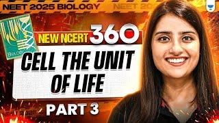 NEET 2025 Biology: Cell - The Unit of Life Part 3 | New NCERT 360° Word-by-Word | Seep Pahuja