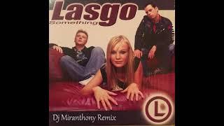 Lasgo - Something (Dj Miranthony Remix)