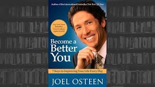 Become A Better You - 7 Keys to Improving Your Life Every Day - by Joel Osteen