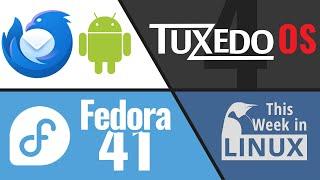 Fedora 41 Released, TUXEDO OS 4, Thunderbird for Android & more Linux news