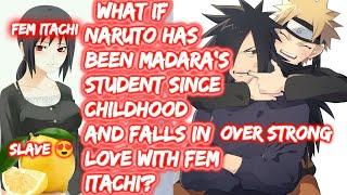 What If Naruto Has Been Madara's Student Since Childhood And Falls In Love With Fem Itachi? FULL