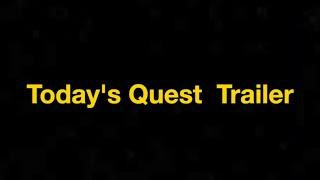 Today's Quest Channel Trailer.