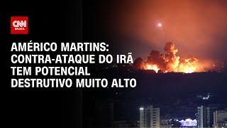 Américo Martins: Contra-ataque do Irã tem potencial destrutivo muito alto | LIVE CNN