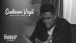 Sudhum Veyil - Official Music Video | Music Kitchen | Arvind Raj | SNAVP The Series