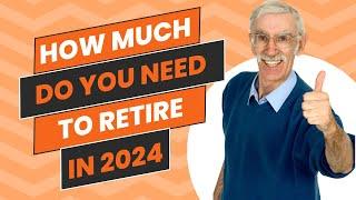 How Much Do You Need To Retire In The UK