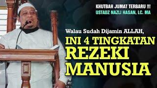 Sudah Dijamin Allah, Ini 4 Tingkatan Rezeki Manusia || Khutbah Jumat Ustadz Nazli Hasan, Lc. MA