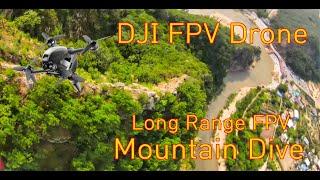 DJI FPV DRONE - Mountain Diving : Long Range FPV