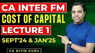 CA Inter Cost of Capital Lecture-1 | ICAI September 2024 & May 2025 Exams |CA Inter FM|CA Nitin Guru