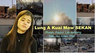 Lung A Kuai Maw SEKAN || Mai Eden Thar