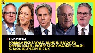 KAMALA HARRIS PICKS TIM WALZ, US PREPS TO DEFEND ISRAEL, RICHARD WOLFF STOCK MARKET CRASH, UK CHAOS