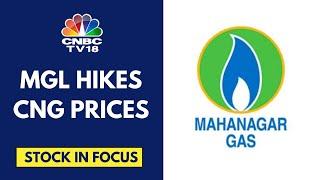 Mahanagar Gas In Focus Today As It Hikes CNG Prices By ₹2/kg To ₹77/kg Effective Today | CNBC TV18