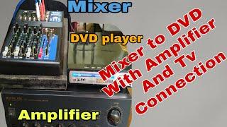 How to Connect a Mixer to Dvd player with Amplifier and TV connection?
