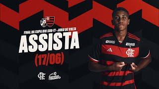 Copa Rio Sub-17 - Final - Jogo 2 |  Vasco x Flamengo - AO VIVO - 17/06