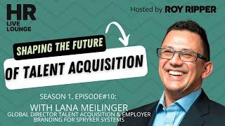 Shaping the Future of Talent Acquisition with Lana Meilinger