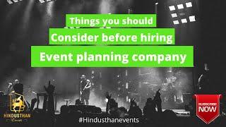 Things You Should Consider Before Hiring an Event Planning Company|Hindusthan Events|Event Organiser