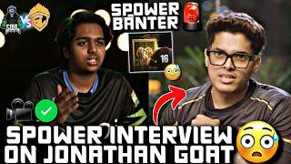 Spower BANTER On Jonathan GOAT Spower Interview