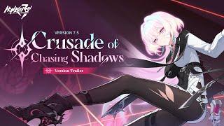 v7.5 Crusade of Chasing Shadows Trailer