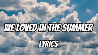 We loved in the Summer (Lyrics)