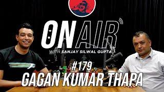 On Air With Sanjay #179 - Gagan Thapa Returns!