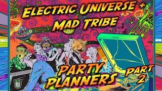 Mad Tribe & Electric Universe - Party Planners Part 2