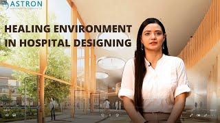 Importance of Healing environment in Hospital Designing