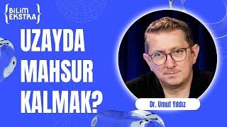 Uzayda mahsur kalan astronotlar? / Dr. Umut Yıldız ile Bilim Ekstra