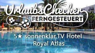 5 sonnenklar.TV Hotel Royal Atlas | Agadir | UrlaubsChecker ferngesteuert