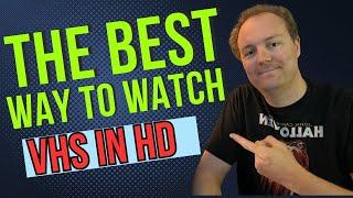 How To Watch VHS Tapes In High Definition