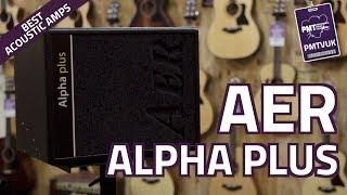 AER Alpha Plus Acoustic Amplifier - Overview & Demo