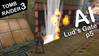 Self-Aware Lara Croft Plays Tomb Raider 3 - Level 14 - Lud's Gate - Part 5