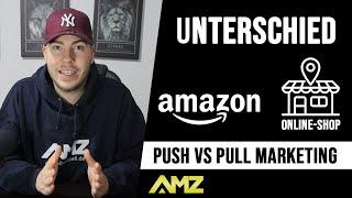 Unterschied zwischen AMAZON und ONLINE SHOP - PUSH VS PULL Marketing - AMZ-Bestsell