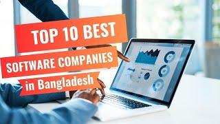 Top 10 Best Software Companies in Bangladesh Among 1000!